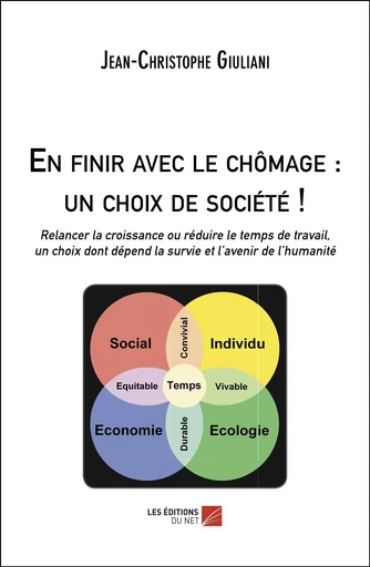 En finir avec le chômage : un choix de société ! - Jean-Christophe Giuliani - Les Éditions du Net