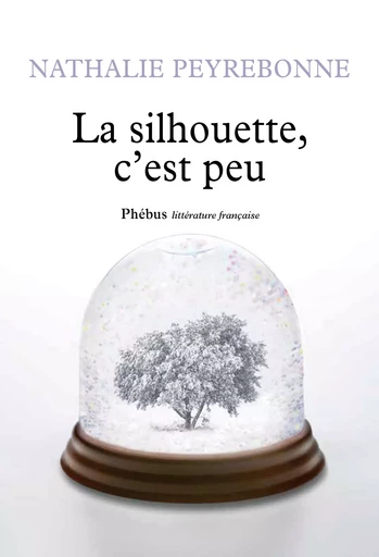 La silhouette, c'est peu - Nathalie Peyrebonne - Libella