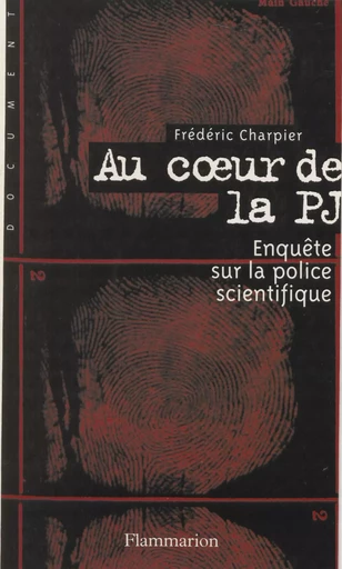 Au cœur de la P.J. - Frédéric Charpier - Flammarion (réédition numérique FeniXX)