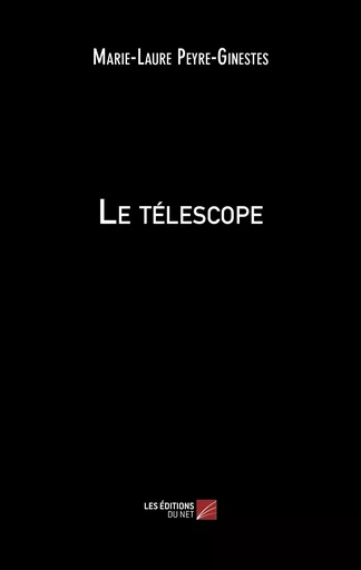 Le télescope - Marie-Laure Peyre-Ginestes - Les Éditions du Net