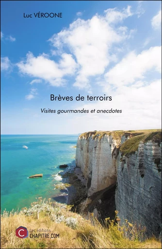 Brèves de terroirs - Luc Véroone - Les Editions Chapitre.com