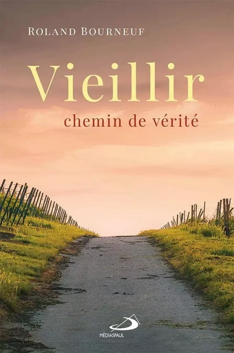 Vieillir chemin de vérité - Roland Bourneuf - Médiaspaul