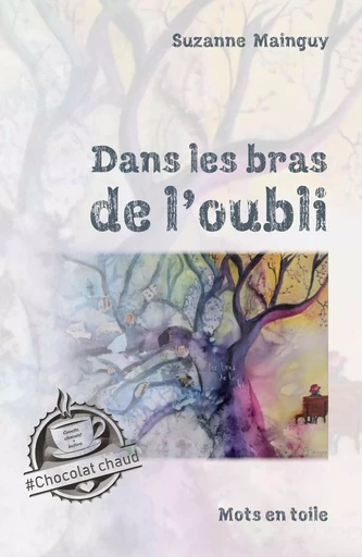 Dans les bras de l'oubli - Suzanne Mainguy - Éditions Mots en toile