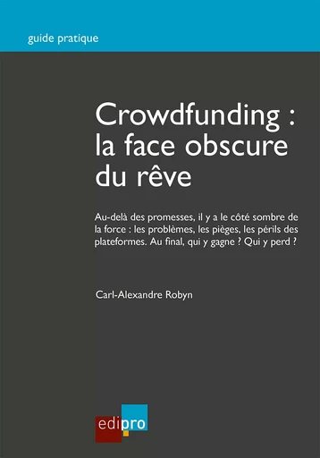 Crowdfunding : la face obscure du rêve - Carl-Alexandre Robyn - EdiPro