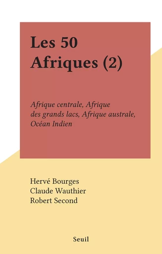 Les 50 Afriques (2) - Hervé Bourges, Claude Wauthier - Seuil (réédition numérique FeniXX)