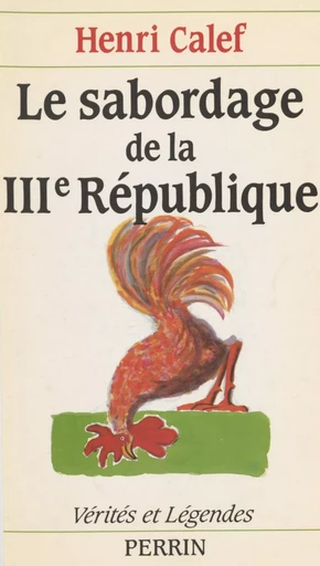 Le Sabordage de la IIIe République - Henri Calef - Perrin (réédition numérique FeniXX)