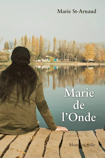 Marie de l'Onde - Marie St-Arnaud - Éditions Mots en toile