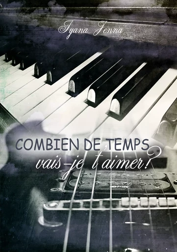 Combien de temps vais-je t'aimer ? - Lyana Jenna - Juno Publishing