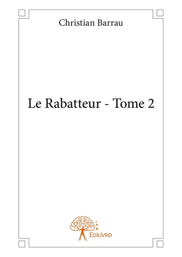 Le Rabatteur - Tome 2 - Christian Barrau - Editions Edilivre