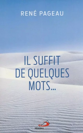 Il suffit de quelques mots… - René Pageau - Médiaspaul