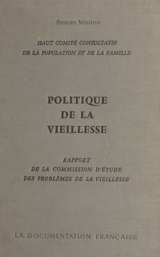 Politique de la vieillesse -  Commission d'Étude des Problèmes de la Vieillesse - FeniXX réédition numérique