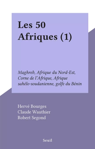 Les 50 Afriques (1) - Hervé Bourges, Claude Wauthier - Seuil (réédition numérique FeniXX)