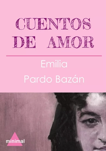 Cuentos de amor - Emilia Pardo Bazán - Editorial Minimal