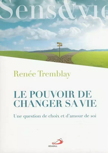 Le pouvoir de changer sa vie - Renée Tremblay - Médiaspaul