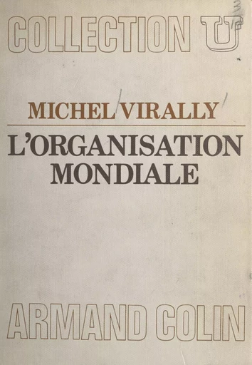 L'organisation mondiale - Michel Virally - Armand Colin (réédition numérique FeniXX)