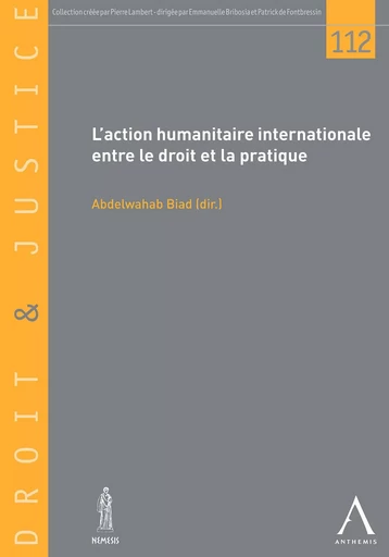 L'action humanitaire internationale entre le droit et la pratique - Abdelwahab Biad (dir.) - Anthemis