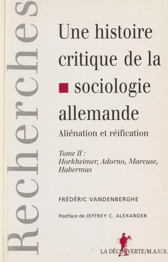 Une histoire critique de la sociologie allemande : aliénation et réification (2) - Frédéric Vanderberghe - La Découverte (réédition numérique FeniXX)