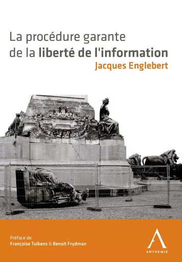 La procédure garante de la liberté de l'information - Jacques Englebert - Anthemis