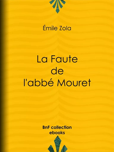 La Faute de l'abbé Mouret - Emile Zola - BnF collection ebooks