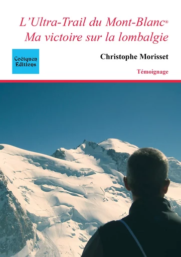 L'Ultra-Trail du Mont-Blanc, ma victoire sur la lombalgie - Christophe Morisset - Coëtquen Editions