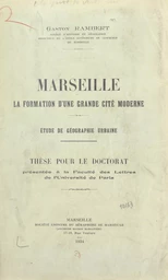 Marseille, la formation d'une grande cité moderne