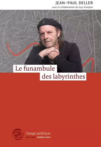 Le funambule des labyrinthes - Jean-Paul Deller - Image Publique Éditions