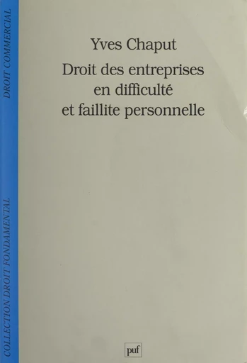 Droit des entreprises en difficulté et faillite personnelle - Yves Chaput - (Presses universitaires de France) réédition numérique FeniXX