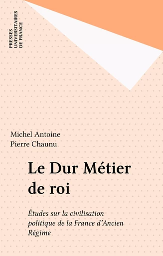 Le Dur Métier de roi - Michel Antoine - Presses universitaires de France (réédition numérique FeniXX)