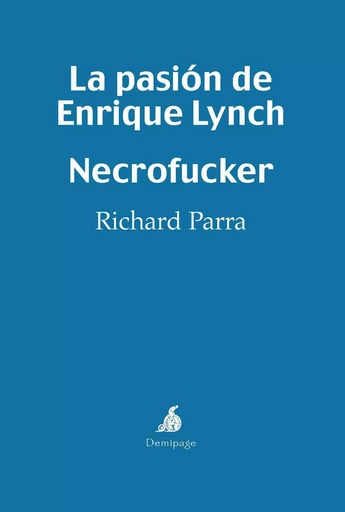 La pasión de Enrique Lynch - Necrofucker - Richard Parra - Demipage