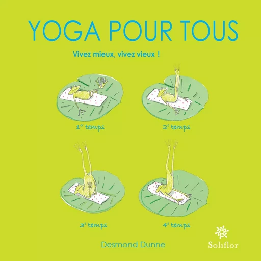 Yoga pour tous - Desmond Dunne - Soliflor