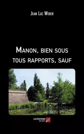 Manon, bien sous tous rapports, sauf - Jean Luc Weber - Les Éditions du Net