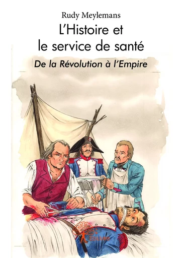 L'Histoire et le service de santé - Rudy Meylemans - Editions Edilivre