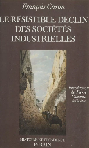 Le Résistible Déclin des sociétés industrielles - François Caron - Perrin (réédition numérique FeniXX)