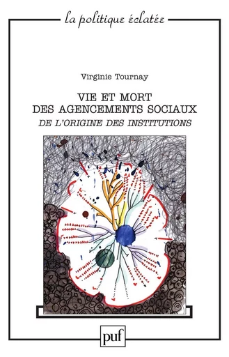 Vie et mort des agencements sociaux. De l'origine des institutions - Virginie Tournay - Humensis