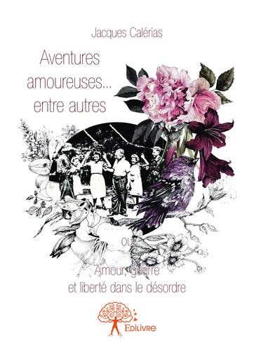 Aventures amoureuses... entre autres - Jacques Calérias - Editions Edilivre