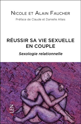 Réussir sa vie sexuelle en couple - Nicole Faucher, Alain Faucher - Les Editions LEN