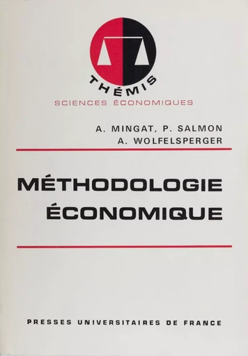 Méthodologie économique - Alain Mingat, Pierre Salmon, Alain Wolfelsperger - Presses universitaires de France (réédition numérique FeniXX)