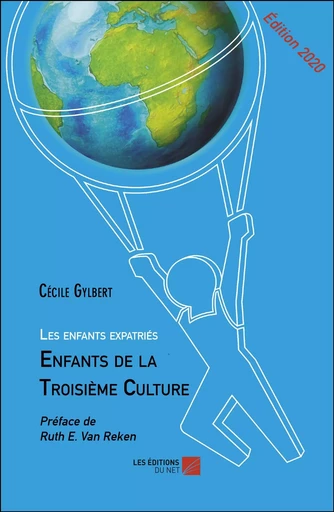 Les enfants expatriés : Enfants de la Troisième Culture - Cécile Gylbert - Les Éditions du Net