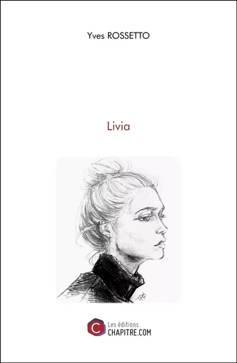 Livia - Yves Rossetto - Les Editions Chapitre.com