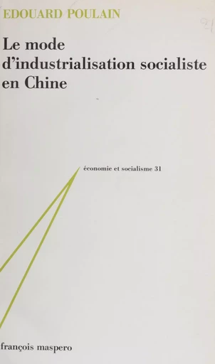 Le Mode d'industrialisation socialiste en Chine - Édouard Poulain - La Découverte (réédition numérique FeniXX)