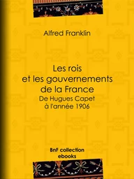 Les rois et les gouvernements de la France