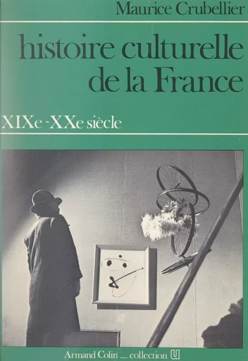 Histoire culturelle de la France, XIXe-XXe siècle - Maurice Crubellier - Armand Colin (réédition numérique FeniXX)