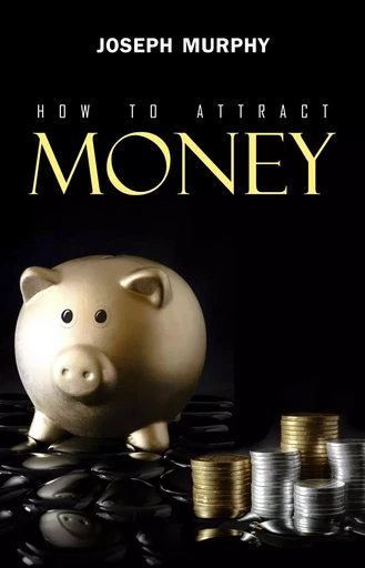 How to Attract Money - Joseph Murphy - Pandora's Box