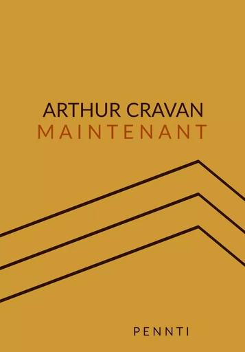 Maintenant - Arthur Cravan - Pennti Éditions