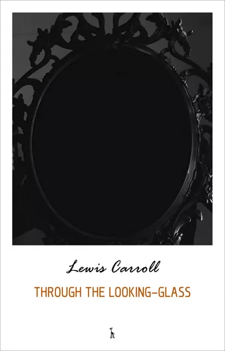 Through the Looking Glass and What Alice Found There (Alice's Adventures in Wonderland series) - Lewis Carroll - Pandora's Box