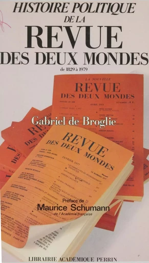 Histoire politique de la «Revue des Deux Mondes» de 1829 à 1979 - Gabriel de Broglie - Perrin (réédition numérique FeniXX)