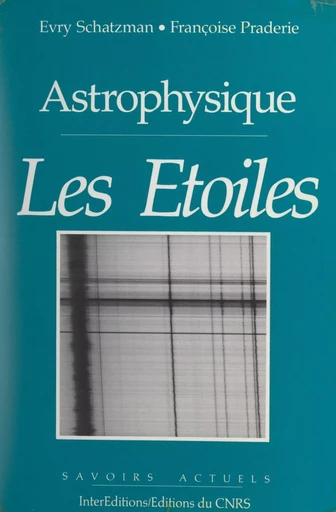 Les étoiles - Françoise Praderie, Evry Schatzman - (InterEditions) réédition numérique FeniXX