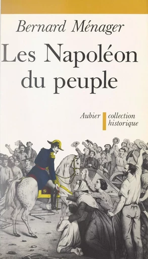 Les Napoléon du peuple - Bernard Ménager - (Aubier) réédition numérique FeniXX