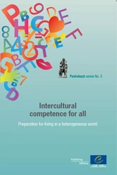 Intercultural competence for all - Preparation for living in a heterogeneous world (Pestalozzi series n°2)