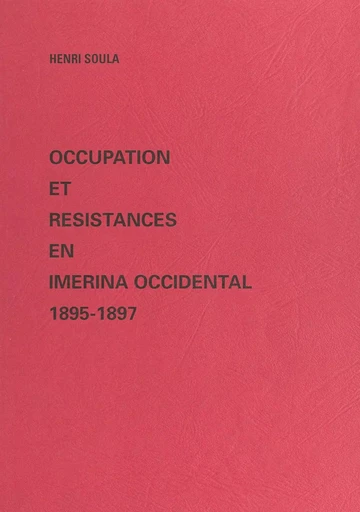 Occupation et résistances en Imerina occidental - Henri Soula - FeniXX réédition numérique